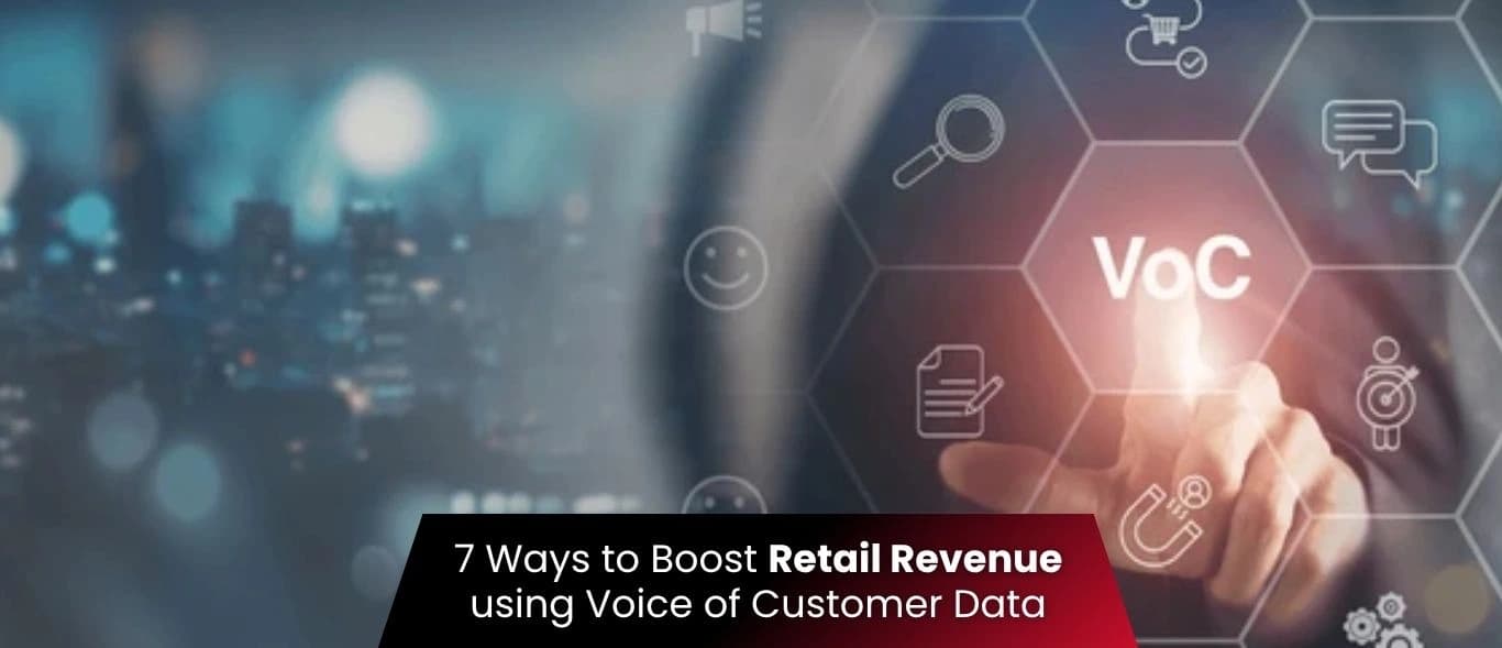 7 Ways to Boost Retail Revenue using Voice of Customer Data
