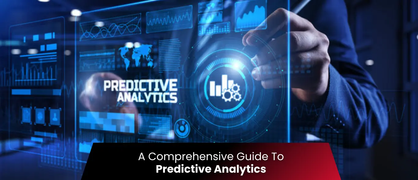 A Comprehensive Guide To Predictive Analytics