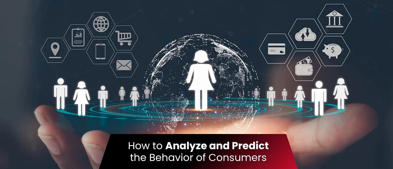 How to Analyze and Predict the Behavior of Consumers