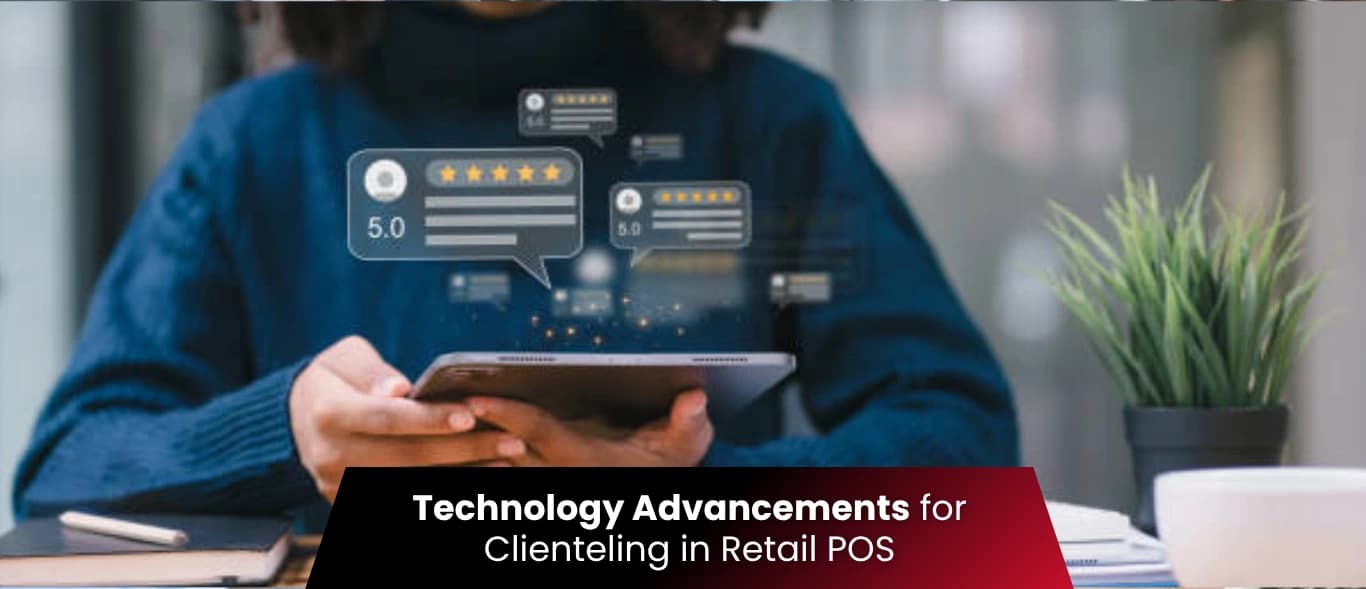 Technology Advancements for Clienteling in Retail POS