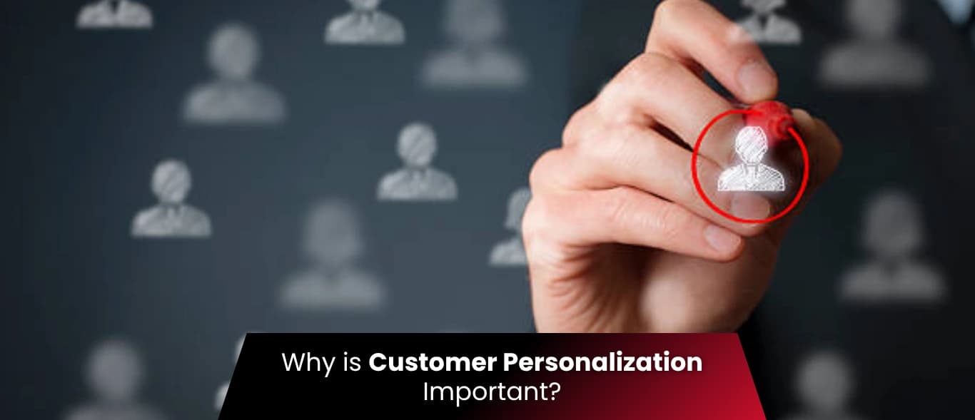 Why is Customer Personalization Important?